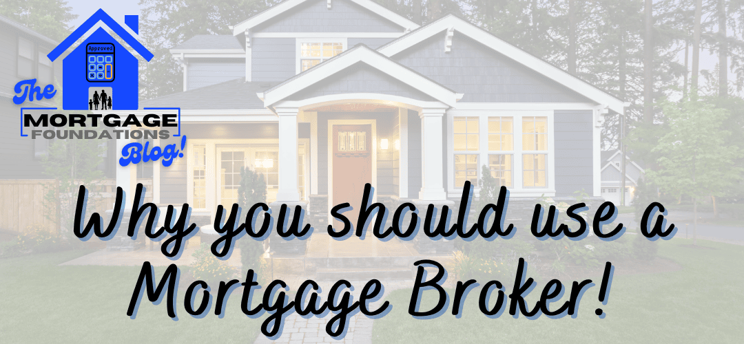 Why you should use a Mortgage Broker!