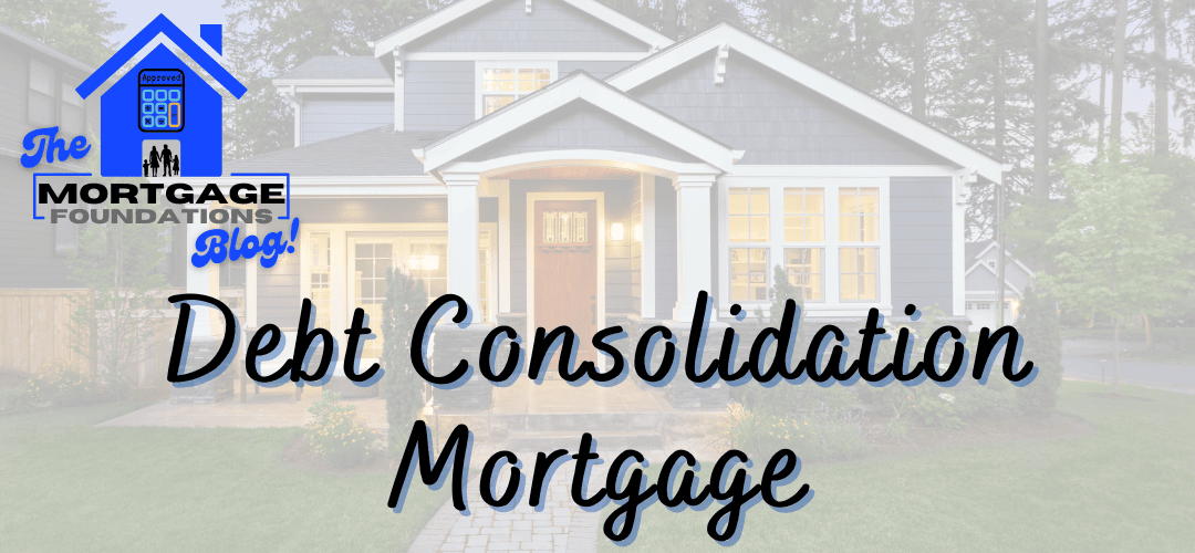 What is a Debt Consolidation Mortgage