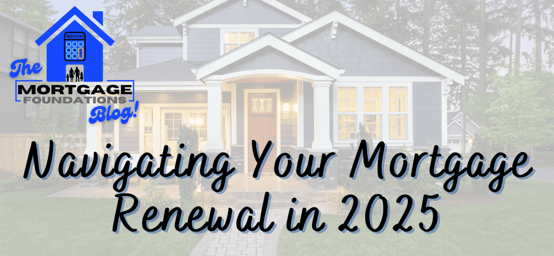 Navigating Your Mortgage Renewal in 2025: Strategies to Manage Higher Payments