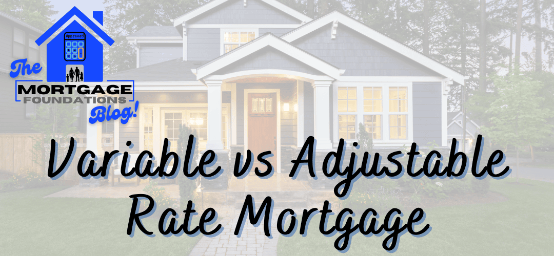 The Difference Between a Variable and Adjustable Rate Mortgage